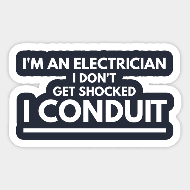 I DON'T GET SHOCKED I CONDUIT - electrician quotes sayings jobs Sticker by PlexWears